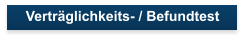 Vertrglichkeits- / Befundtest